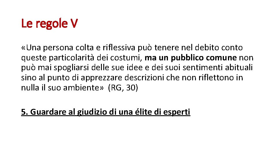 Le regole V «Una persona colta e riflessiva può tenere nel debito conto queste