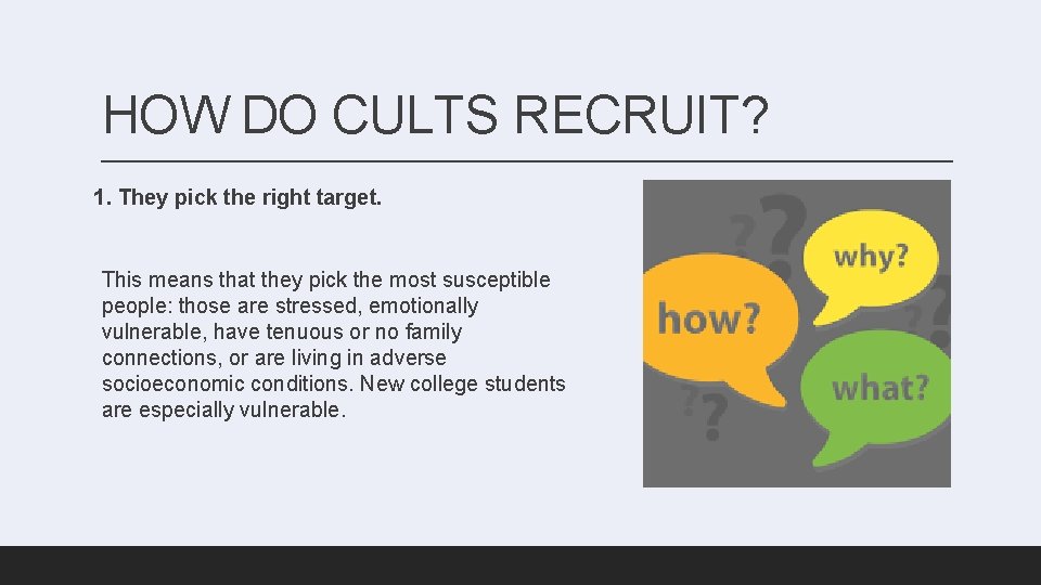 HOW DO CULTS RECRUIT? 1. They pick the right target. This means that they