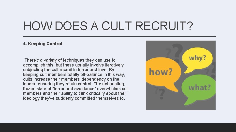 HOW DOES A CULT RECRUIT? 4. Keeping Control There's a variety of techniques they