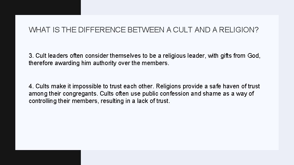 WHAT IS THE DIFFERENCE BETWEEN A CULT AND A RELIGION? 3. Cult leaders often