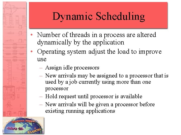 Dynamic Scheduling • Number of threads in a process are altered dynamically by the