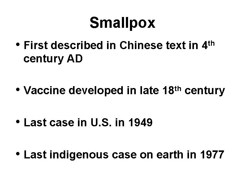 Smallpox • First described in Chinese text in 4 th century AD • Vaccine