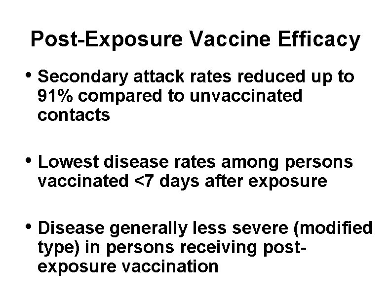 Post-Exposure Vaccine Efficacy • Secondary attack rates reduced up to 91% compared to unvaccinated