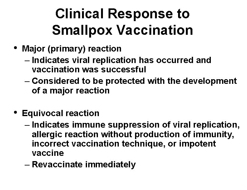Clinical Response to Smallpox Vaccination • Major (primary) reaction – Indicates viral replication has