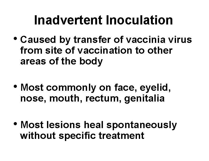 Inadvertent Inoculation • Caused by transfer of vaccinia virus from site of vaccination to