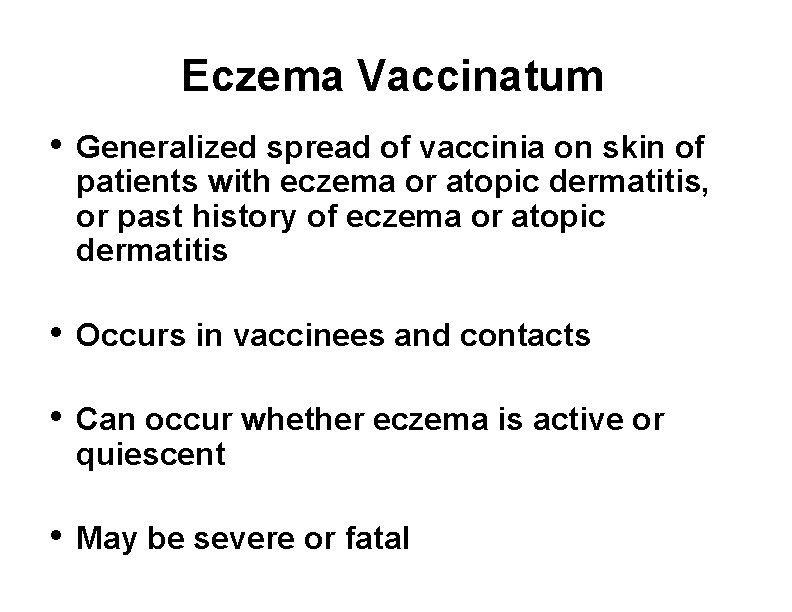 Eczema Vaccinatum • Generalized spread of vaccinia on skin of patients with eczema or