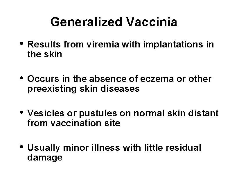 Generalized Vaccinia • Results from viremia with implantations in the skin • Occurs in