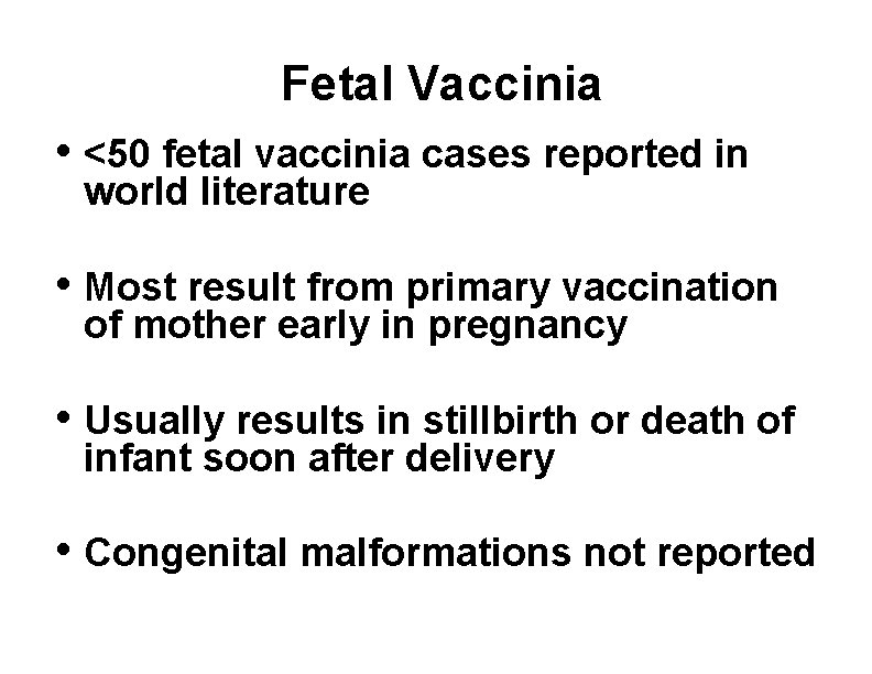 Fetal Vaccinia • <50 fetal vaccinia cases reported in world literature • Most result