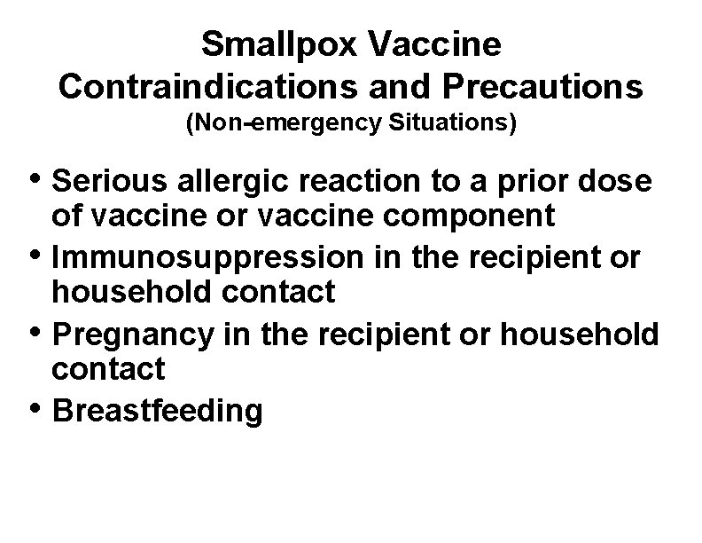 Smallpox Vaccine Contraindications and Precautions (Non-emergency Situations) • Serious allergic reaction to a prior