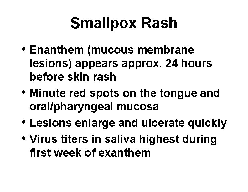 Smallpox Rash • Enanthem (mucous membrane • • • lesions) appears approx. 24 hours