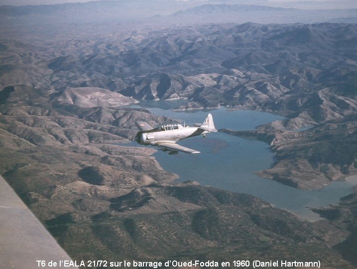 T 6 de l’EALA 21/72 sur le barrage d’Oued-Fodda en 1960 (Daniel Hartmann) 