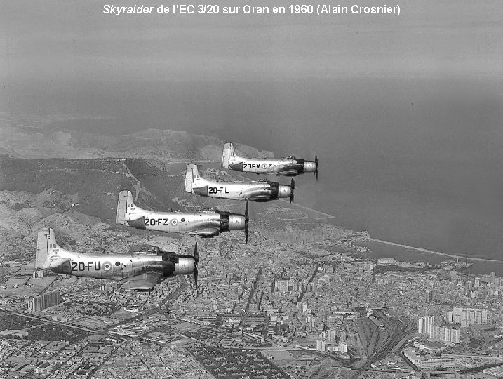 Skyraider de l’EC 3/20 sur Oran en 1960 (Alain Crosnier) 