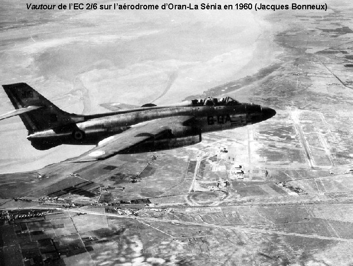 Vautour de l’EC 2/6 sur l’aérodrome d’Oran-La Sénia en 1960 (Jacques Bonneux) 