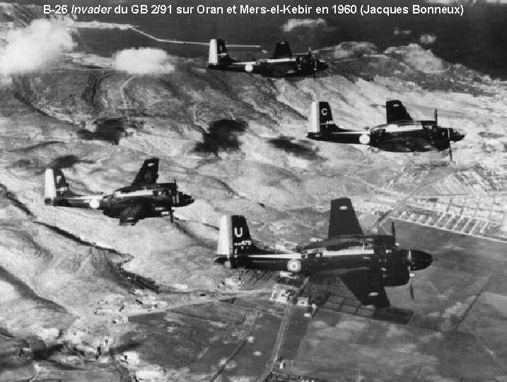 B-26 Invader du GB 2/91 sur Oran et Mers-el-Kebir en 1960 (Jacques Bonneux) 