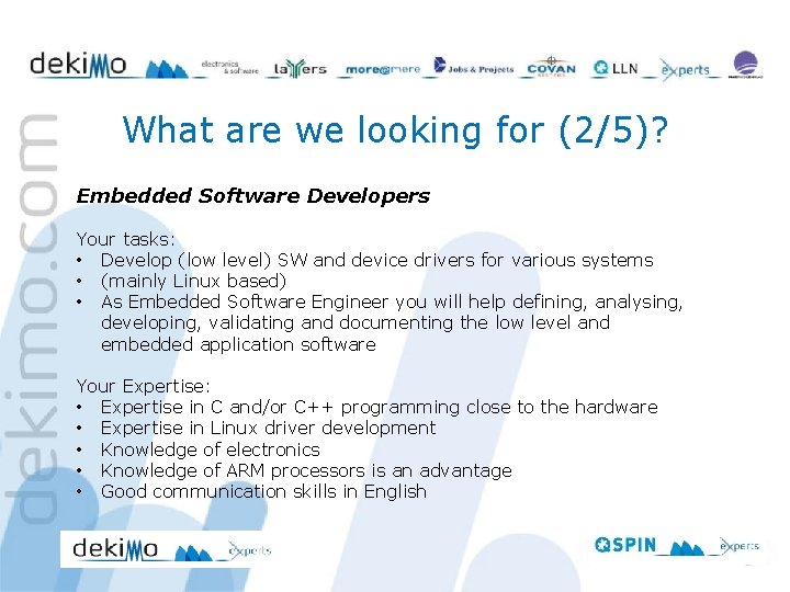 What are we looking for (2/5)? Embedded Software Developers Your tasks: • Develop (low