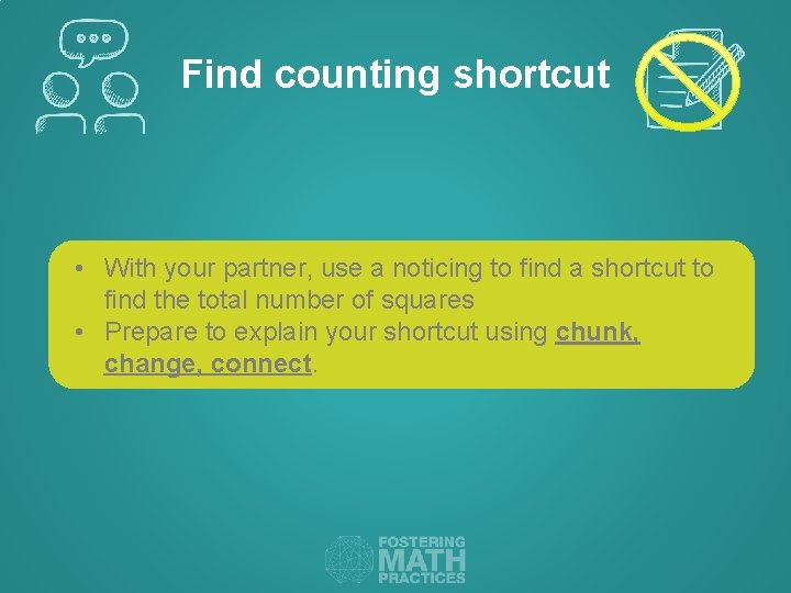 Find counting shortcut • With your partner, use a noticing to find a shortcut