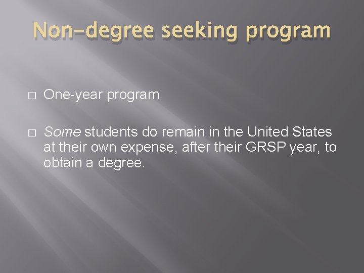 Non-degree seeking program � One-year program � Some students do remain in the United Non-degree seeking program � One-year program � Some students do remain in the United