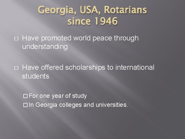 Georgia, USA, Rotarians since 1946 � Have promoted world peace through understanding � Have Georgia, USA, Rotarians since 1946 � Have promoted world peace through understanding � Have