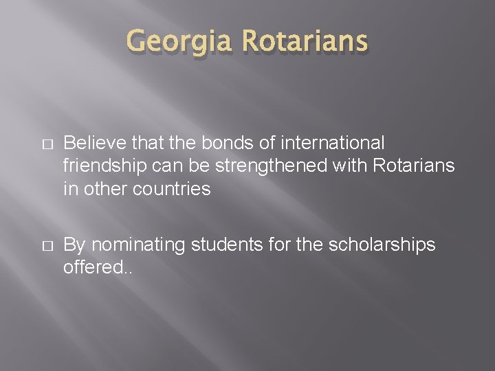 Georgia Rotarians � Believe that the bonds of international friendship can be strengthened with Georgia Rotarians � Believe that the bonds of international friendship can be strengthened with
