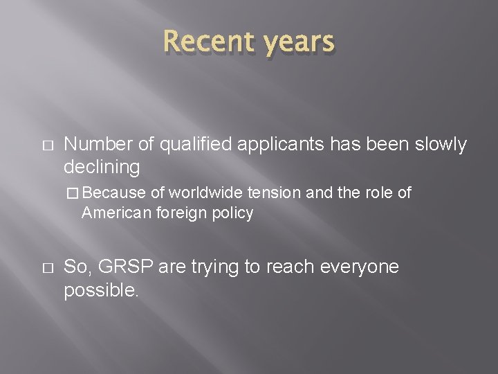 Recent years � Number of qualified applicants has been slowly declining � Because of Recent years � Number of qualified applicants has been slowly declining � Because of