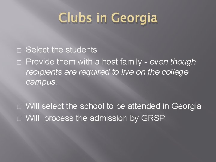 Clubs in Georgia � � Select the students Provide them with a host family Clubs in Georgia � � Select the students Provide them with a host family