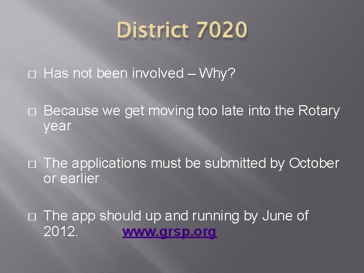 District 7020 � Has not been involved – Why? � Because we get moving District 7020 � Has not been involved – Why? � Because we get moving