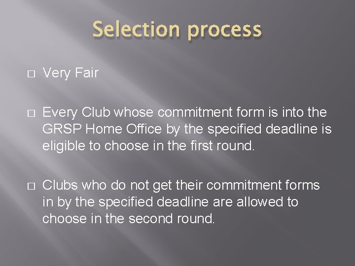 Selection process � Very Fair � Every Club whose commitment form is into the Selection process � Very Fair � Every Club whose commitment form is into the