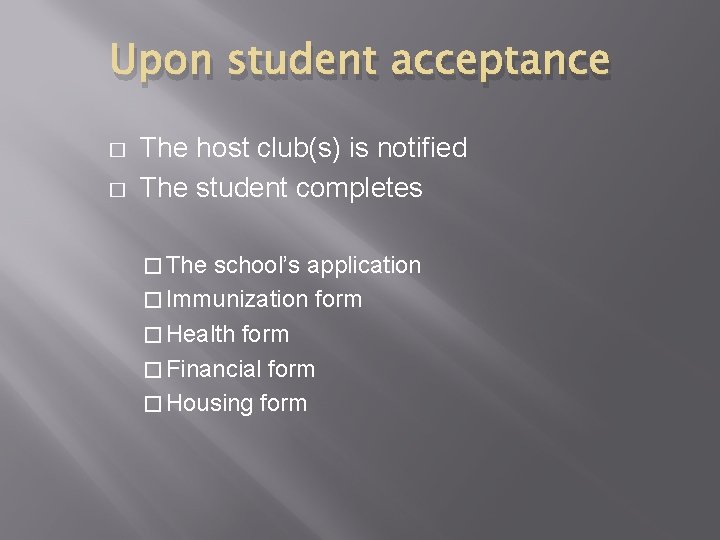 Upon student acceptance � � The host club(s) is notified The student completes � Upon student acceptance � � The host club(s) is notified The student completes �