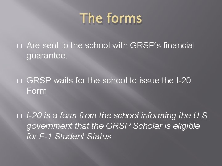 The forms � Are sent to the school with GRSP’s financial guarantee. � GRSP The forms � Are sent to the school with GRSP’s financial guarantee. � GRSP