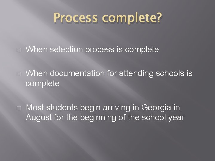 Process complete? � When selection process is complete � When documentation for attending schools Process complete? � When selection process is complete � When documentation for attending schools
