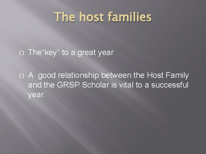 The host families � The“key” to a great year � A good relationship between The host families � The“key” to a great year � A good relationship between