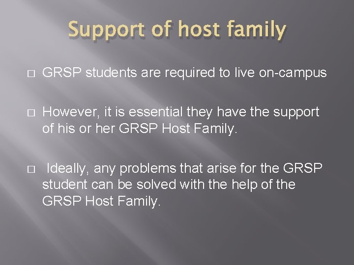 Support of host family � GRSP students are required to live on-campus � However, Support of host family � GRSP students are required to live on-campus � However,