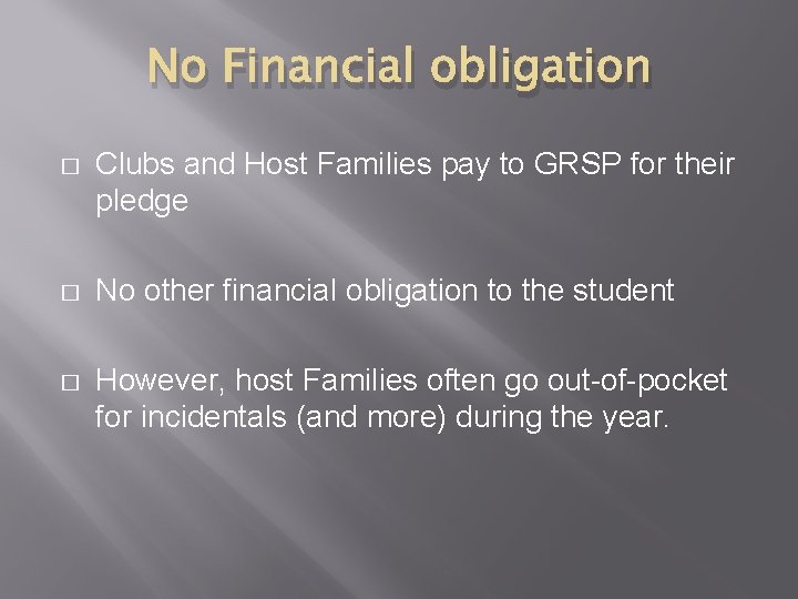 No Financial obligation � Clubs and Host Families pay to GRSP for their pledge No Financial obligation � Clubs and Host Families pay to GRSP for their pledge