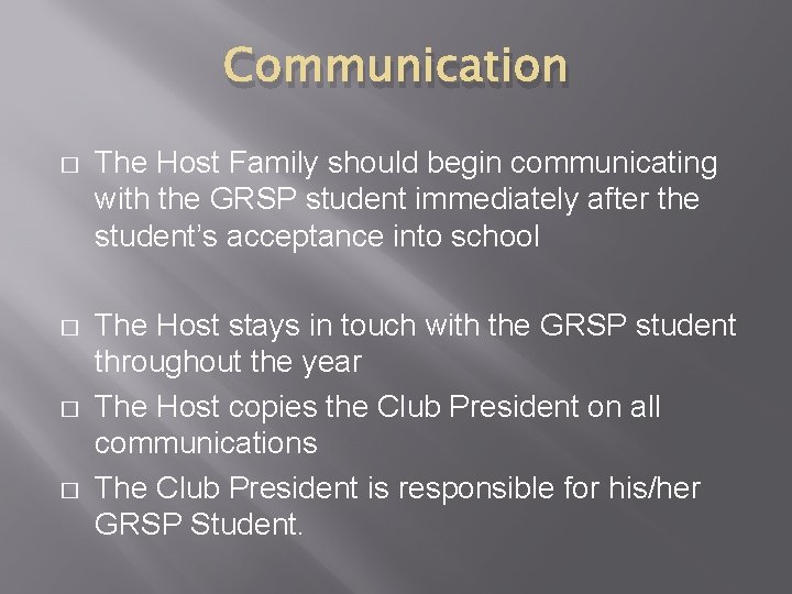 Communication � The Host Family should begin communicating with the GRSP student immediately after Communication � The Host Family should begin communicating with the GRSP student immediately after