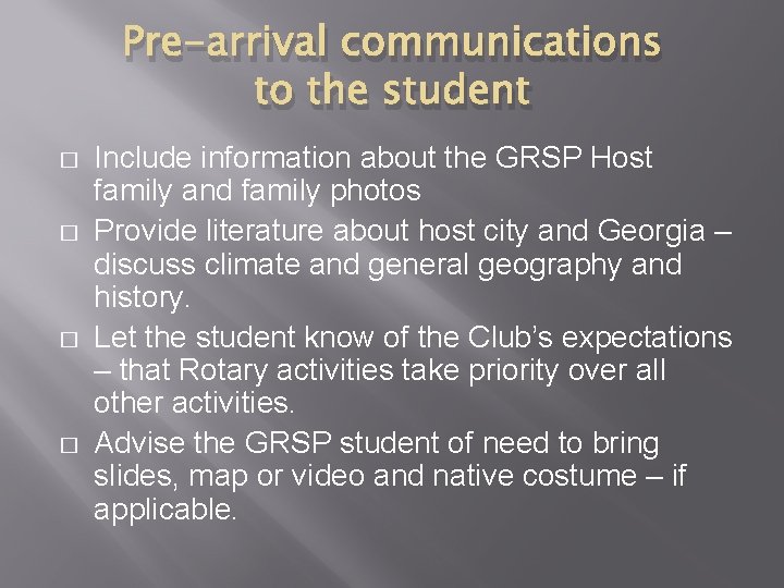 Pre-arrival communications to the student � � Include information about the GRSP Host family Pre-arrival communications to the student � � Include information about the GRSP Host family