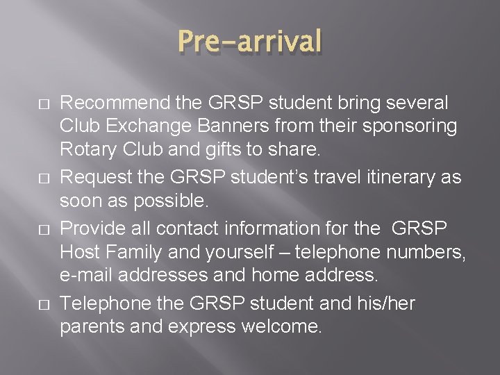 Pre-arrival � � Recommend the GRSP student bring several Club Exchange Banners from their Pre-arrival � � Recommend the GRSP student bring several Club Exchange Banners from their