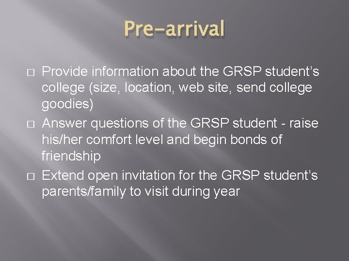 Pre-arrival � � � Provide information about the GRSP student’s college (size, location, web Pre-arrival � � � Provide information about the GRSP student’s college (size, location, web