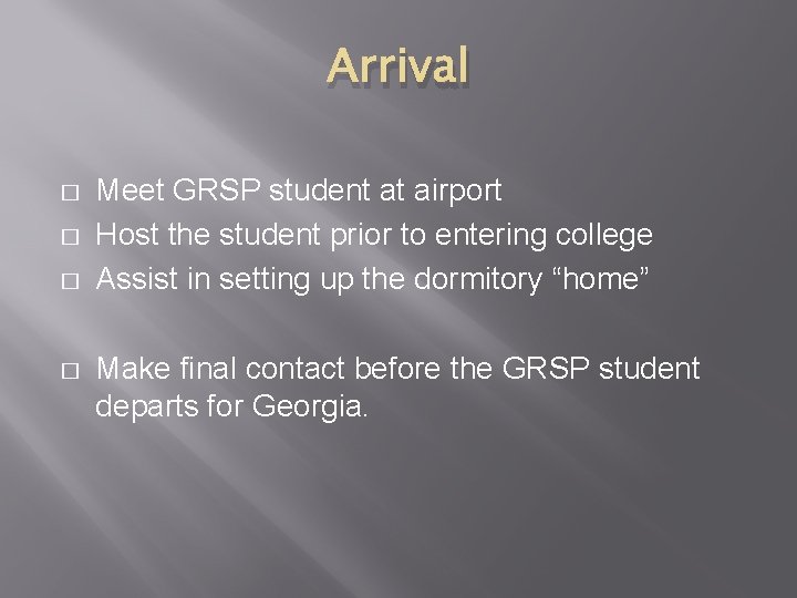 Arrival � � Meet GRSP student at airport Host the student prior to entering Arrival � � Meet GRSP student at airport Host the student prior to entering