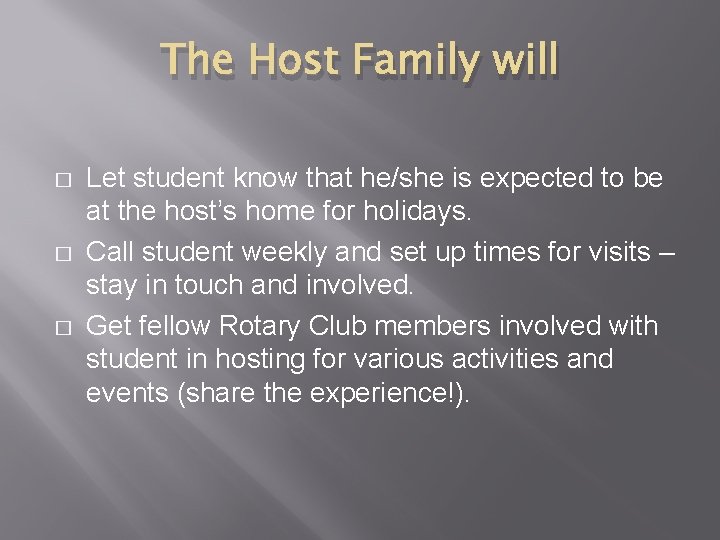 The Host Family will � � � Let student know that he/she is expected The Host Family will � � � Let student know that he/she is expected