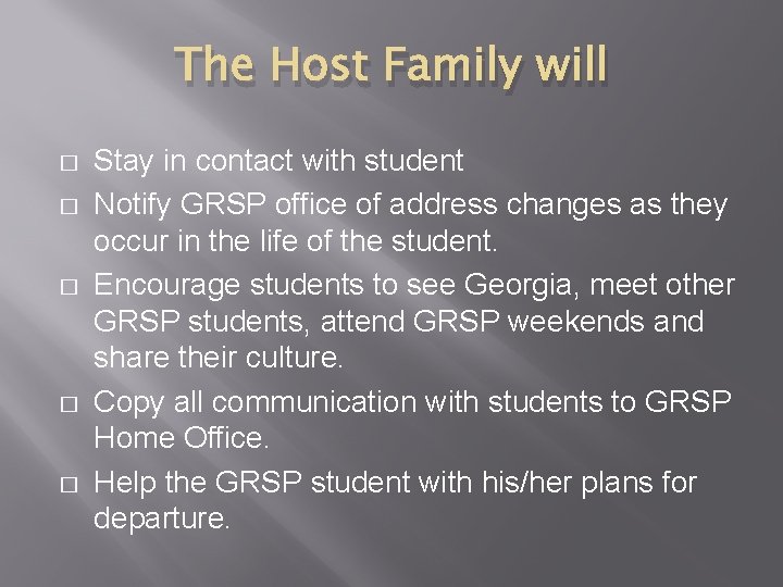 The Host Family will � � � Stay in contact with student Notify GRSP The Host Family will � � � Stay in contact with student Notify GRSP