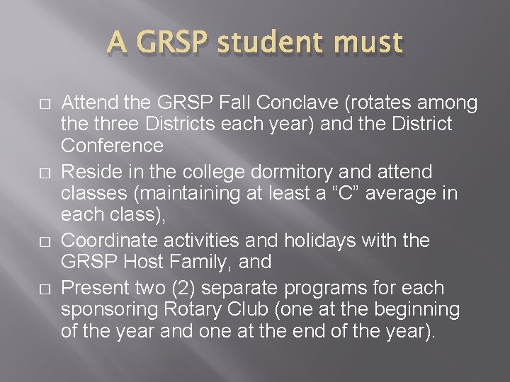 A GRSP student must � � Attend the GRSP Fall Conclave (rotates among the A GRSP student must � � Attend the GRSP Fall Conclave (rotates among the