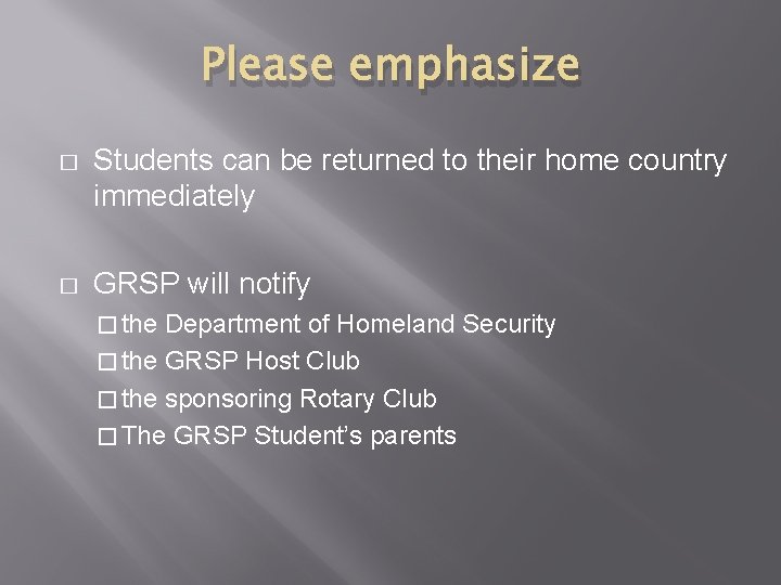 Please emphasize � Students can be returned to their home country immediately � GRSP Please emphasize � Students can be returned to their home country immediately � GRSP