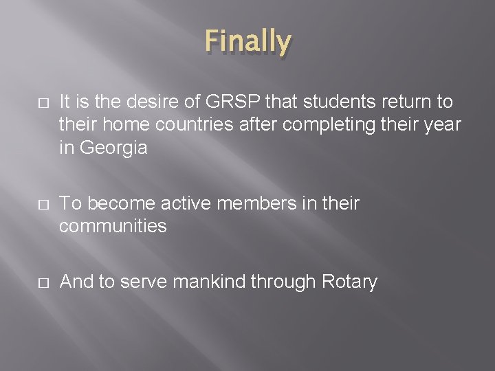 Finally � It is the desire of GRSP that students return to their home Finally � It is the desire of GRSP that students return to their home