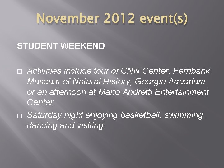 November 2012 event(s) STUDENT WEEKEND � � Activities include tour of CNN Center, Fernbank November 2012 event(s) STUDENT WEEKEND � � Activities include tour of CNN Center, Fernbank