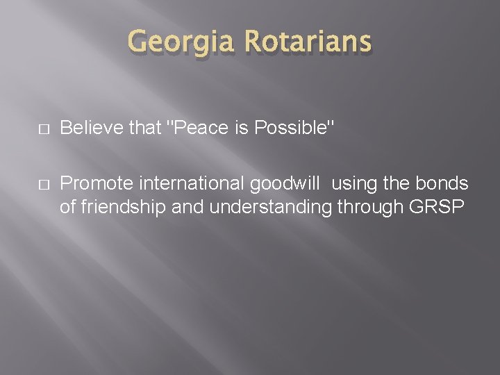 Georgia Rotarians � Believe that "Peace is Possible" � Promote international goodwill using the Georgia Rotarians � Believe that "Peace is Possible" � Promote international goodwill using the