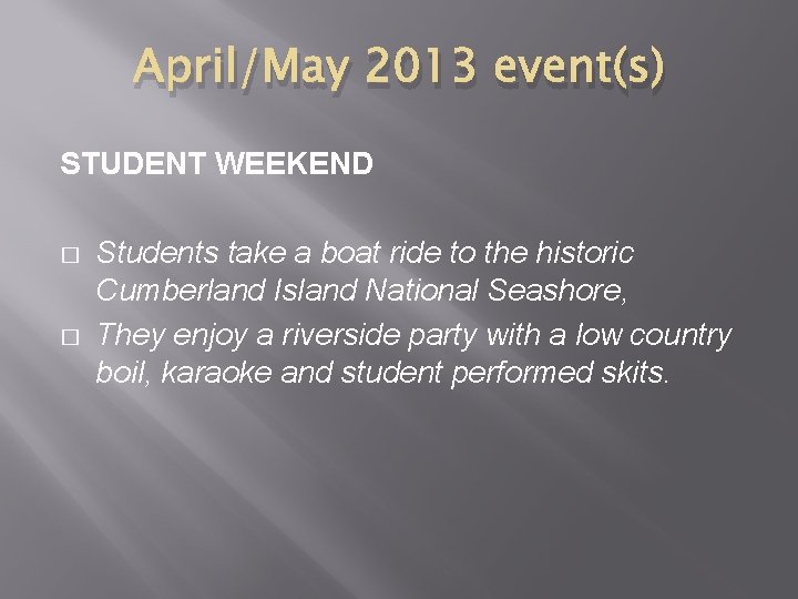 April/May 2013 event(s) STUDENT WEEKEND � � Students take a boat ride to the April/May 2013 event(s) STUDENT WEEKEND � � Students take a boat ride to the