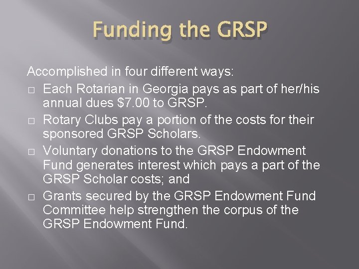 Funding the GRSP Accomplished in four different ways: � Each Rotarian in Georgia pays Funding the GRSP Accomplished in four different ways: � Each Rotarian in Georgia pays