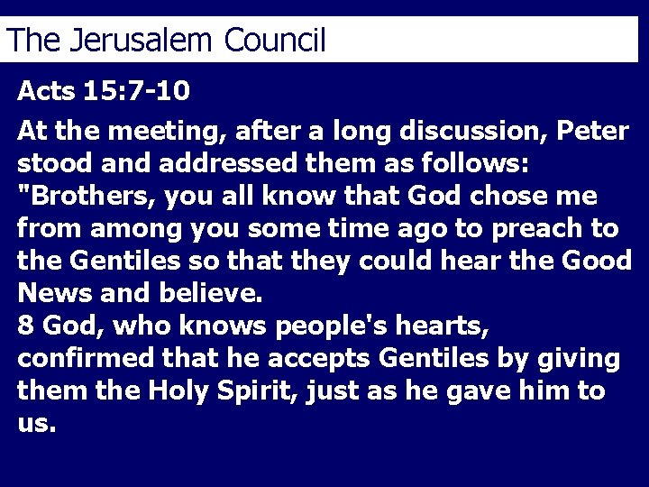 The Jerusalem Council Acts 15: 7 -10 At the meeting, after a long discussion,