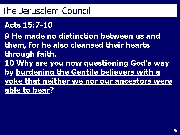 The Jerusalem Council Acts 15: 7 -10 9 He made no distinction between us