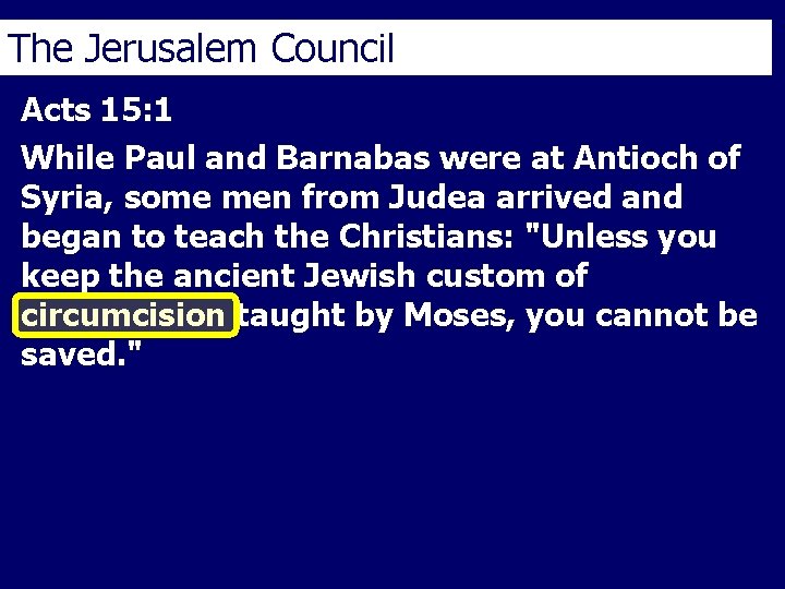 The Jerusalem Council Acts 15: 1 While Paul and Barnabas were at Antioch of